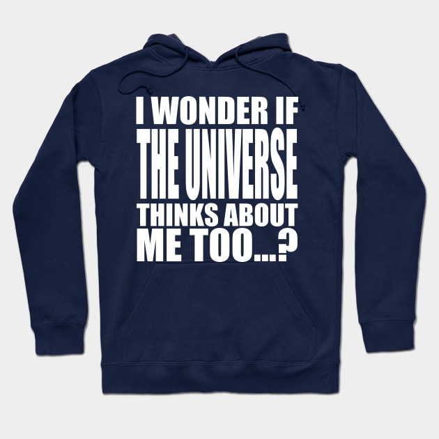 i wonder if the universe thinks about me too Hoodie by Stellart
